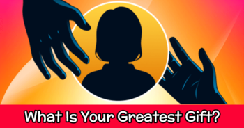 what-is-your-greatest-gift